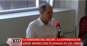 Jorge Mendelzon comparte su sabiduría desde el dolor que sufrió | 1000 Noticias