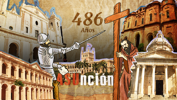 Asunción: La ciudad que fue fundada como un fuerte hace 486 años
