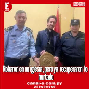 Robaron en un iglesia , pero ya recuperaron lo hurtado