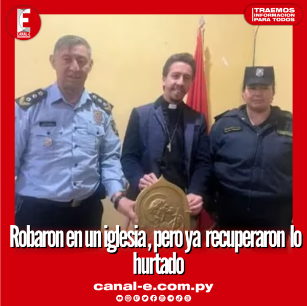 Robaron en un iglesia , pero ya recuperaron lo hurtado