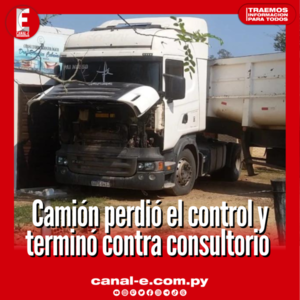 Camión perdió el control y terminó contra consultorio