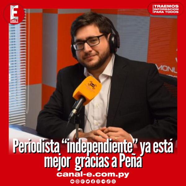Periodista “independiente” ya está mejor gracias a Peña