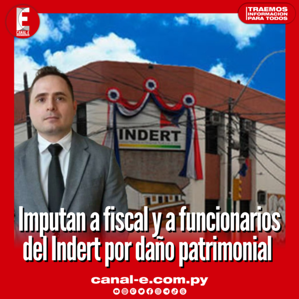 Imputan a fiscal y a funcionarios del Indert por millonario daño patrimonial