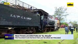 Video: reactivan locomotora 60 ‘’El Inglés’' - ABC Noticias - ABC Color