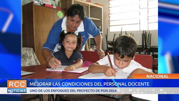 Mejorar las condiciones del personal docente, uno de los enfoques del Proyecto de PGN 2024