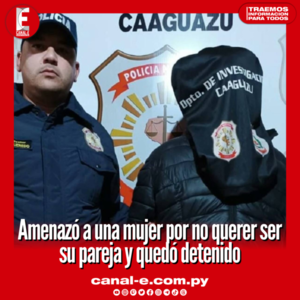 Amenazó a una mujer por no querer ser su pareja y quedó detenido