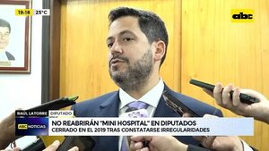 Video: no reabrirán ‘’mini hospital’' en Diputados - ABC Noticias - ABC Color