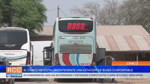 El Chaco necesita urgentemente una estación de buses confortable