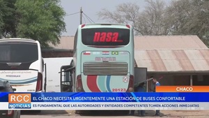 El Chaco necesita urgentemente una estación de buses confortable