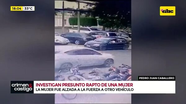 Video: investigan un presunto rapto de una mujer en PJC - Crimen y castigo - ABC Color
