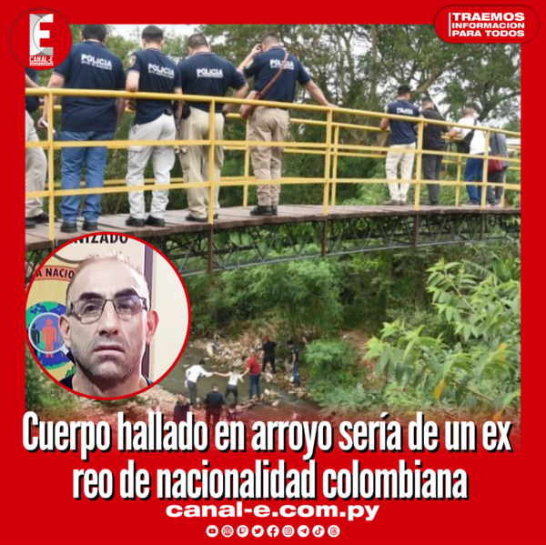 Cuerpo hallado en arroyo sería de un ex reo de nacionalidad colombiana