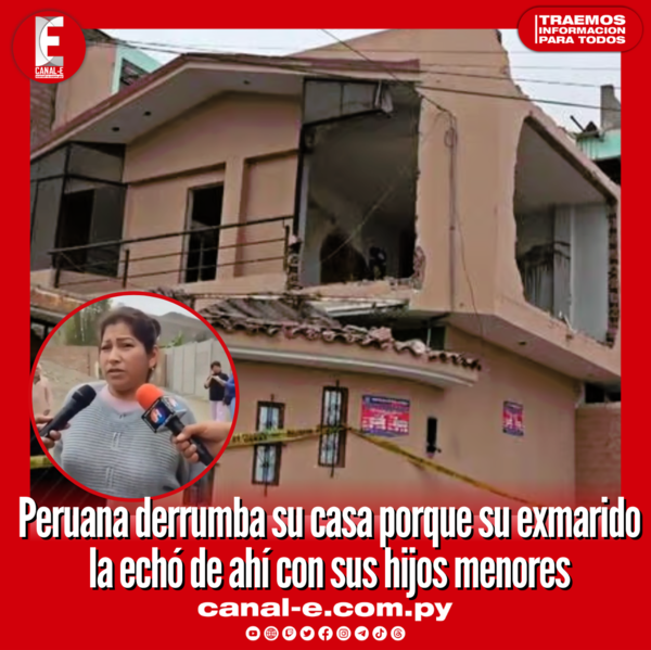 Peruana derrumba su casa porque su exmarido la echó de ahí con sus hijos menores