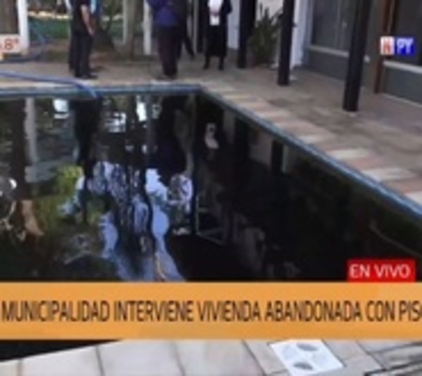 Intervienen casa abandonada con piscina estancada en Asunción - Paraguay.com