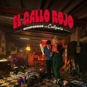 Kchiporros estrena nuevo single: "El Gallo Rojo", feat Los Caligaris - Megacadena