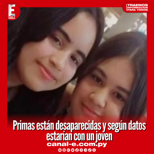 Primas están desaparecidas y según datos estarían con un joven