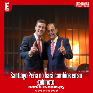 Santiago Peña no hará cambios en su gabinete
