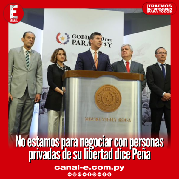 No estamos para negociar con personas privadas de su libertad, dice Peña