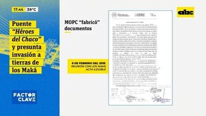 Construcción de puente Héroes del Chaco: denuncian que MOPC “fabricó” firmas de los Maká - Factor Clave - ABC Color