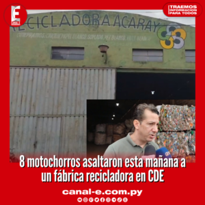 8 motochorros asaltaron esta mañana a un fábrica recicladora en CDE