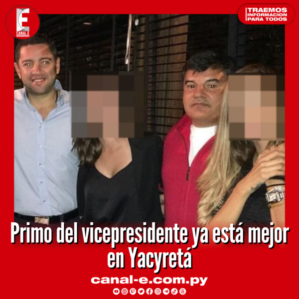 Primo del vicepresidente ya está mejor en Yacyretá