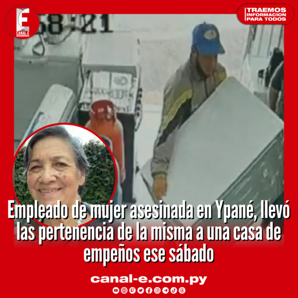 Empleado de mujer asesinada en Ypané, llevó las pertenencia de la misma a una casa de empeños ese sábado