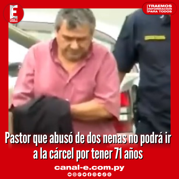 Pastor que abusó de dos nenas no podrá ir a la cárcel por tener 71 años