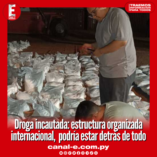 Droga incautada en Villeta: estructura organizada internacional, podría estar detrás de todo