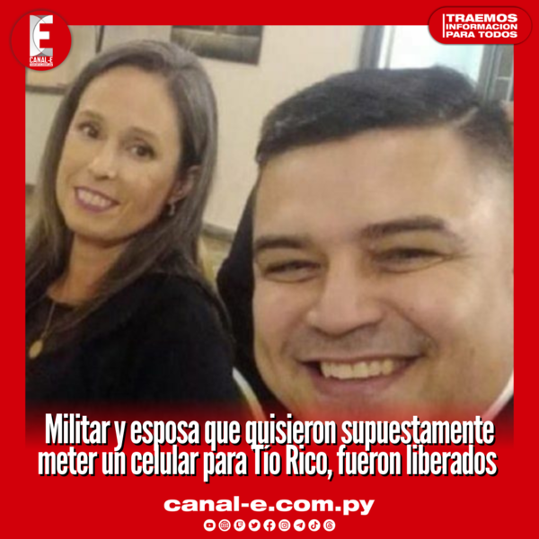 Militar y esposa que quisieron supuestamente meter un celular para Tío Rico, fueron liberados
