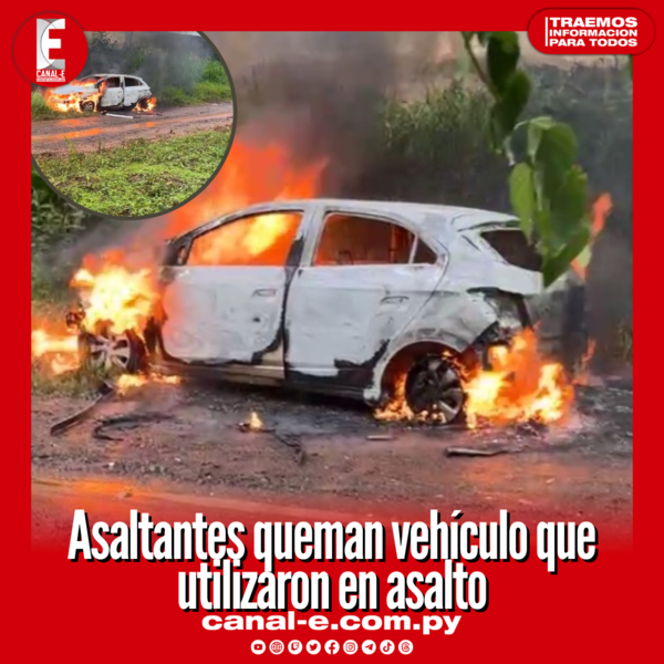 Asaltantes queman vehículo que utilizaron en asalto