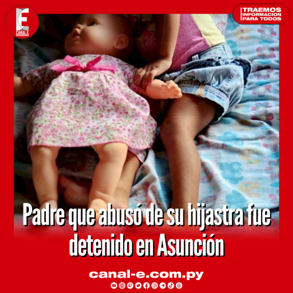 Padre que abusó de su hijastra fue detenido en Asunción
