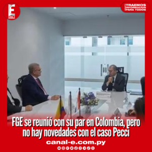 FGE se reunió con su par en Colombia, pero no hay novedades con el caso Pecci