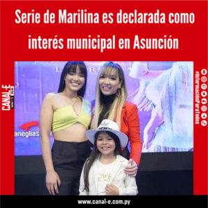 Serie de Marilina es declarada como interés municipal en Asunción