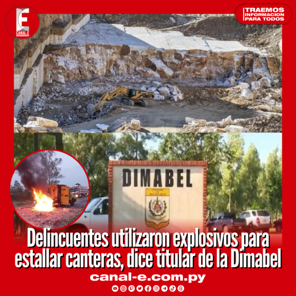 Delincuentes utilizaron explosivos para estallar canteras, dice titular de la Dimabel