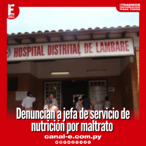 Denuncian a jefa de servicio de nutrición por maltrato