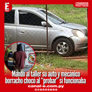 Mecánico borracho chocó el auto de su clienta mientras «probaba»
