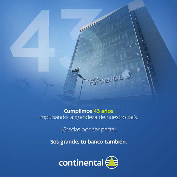 BANCO CONTINENTAL LANZA CAMPAÑA INSTITUCIONAL PARA CONMEMORAR NUESTROS 43 AÑOS AL SERVICIO DE SUS CLIENTES Y SOCIEDAD.