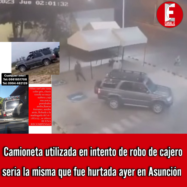 Camioneta utilizada en intento de robo de cajero sería la misma que fue hurtada ayer en Asunción