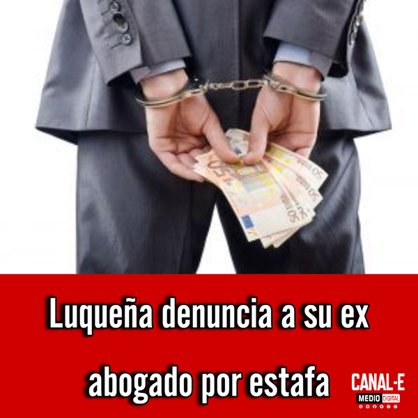 Luqueña denuncia a su ex abogado por estafa