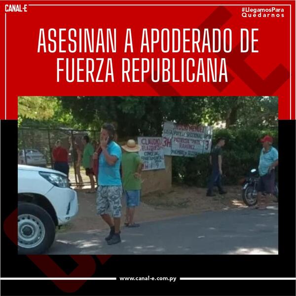 Matan a tiros a un apoderado de Fuerza Repúblicana