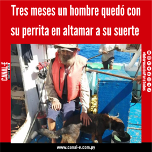 Tres meses un hombre quedó con su perrita en altamar a su suerte