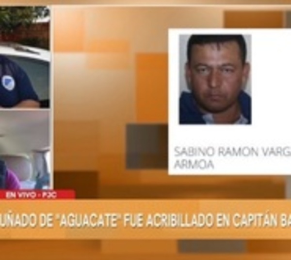 Acribillaron al cuñado de Aguacate en Amambay - Paraguay.com