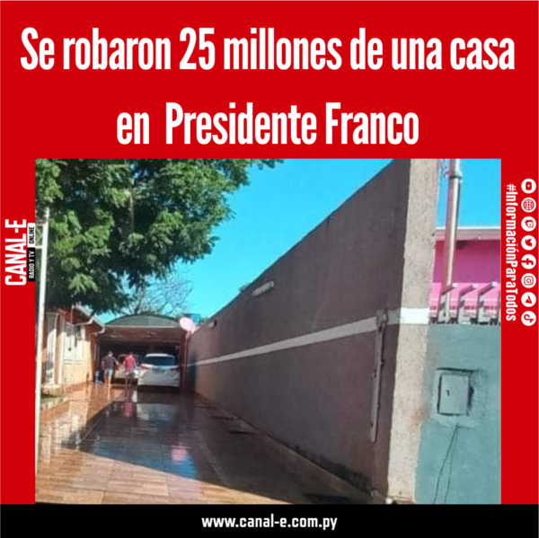 Se robaron 25 millones de una casa en Presidente Franco