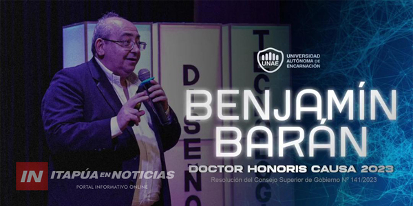 SE REALIZÓ CEREMONIA DE INVESTIDURA DE DOCTOR HONORIS CAUSA AL DR. BENJAMÍN BARÁN - Itapúa Noticias