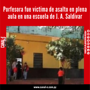 Porfesora fue víctima de asalto en plena aula en una escuela de J. A. Saldivar