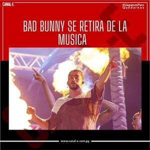 Bad Bunny dejará la música por un tiempo