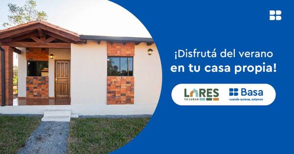 La Nación / Basa ofrece una promoción especial para adquirir tu casa con Lares