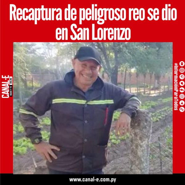 Recaptura de peligroso reo se dio en San Lorenzo
