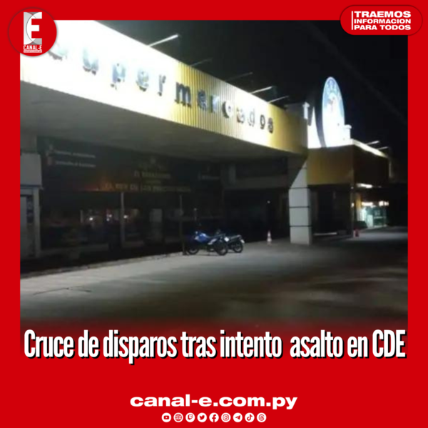 Cruce de disparos tras intento asalto en CDE