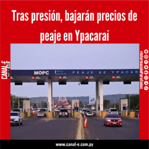 Bajan el precio del peaje en Ypacaraí