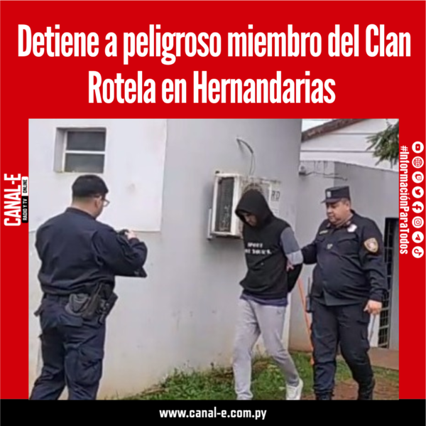 Detiene a peligroso miembro del Clan Rotela en Hernandarias
